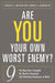 Are You Your Own Worst Enemy?: The Nine Inner Strengths You Need to Overcome Self-Defeating Tendencies at Work by Charles E. Watson