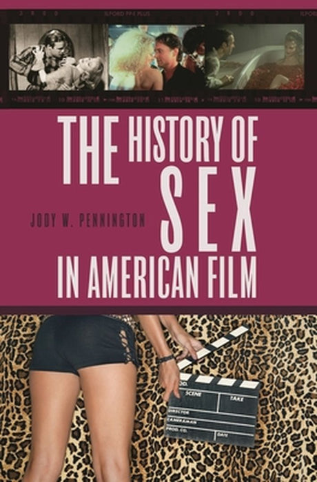 The History of Sex in American Film by Jody W. Pennington