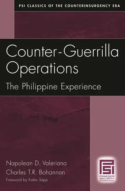 Counter-Guerrilla Operations: The Philippine Experience by Napolean D. Valeriano