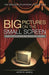 Big Pictures on the Small Screen: Made-For-TV Movies and Anthology Dramas by Alvin H. Marill