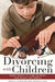 Divorcing with Children: Expert Answers to Tough Questions from Parents and Children by Jessica G. Lippman