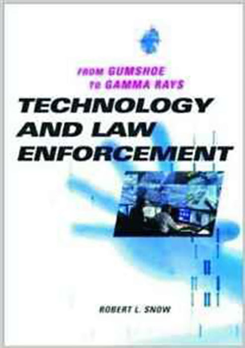 Technology And Law Enforcement: From Gumshoe to Gamma Rays