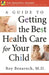 A Guide to Getting the Best Health Care for Your Child by Roy Benaroch