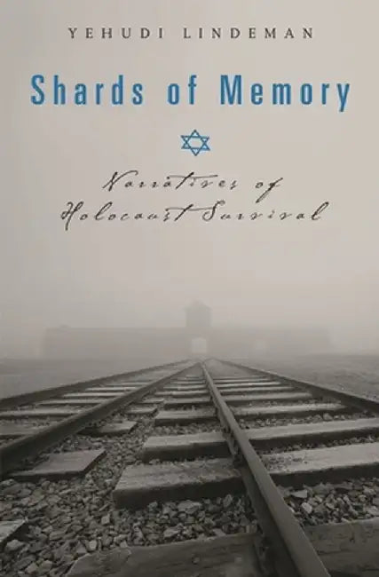 Shards of Memory: Narratives of Holocaust Survival by Yehudi Lindeman