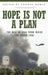 Hope Is Not a Plan: The War in Iraq from Inside the Green Zone by Thomas S. Mowle
