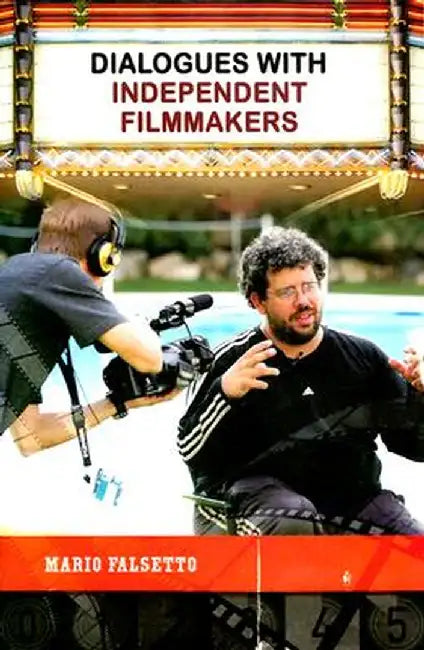 Dialogues with Independent Filmmakers by Mario Falsetto