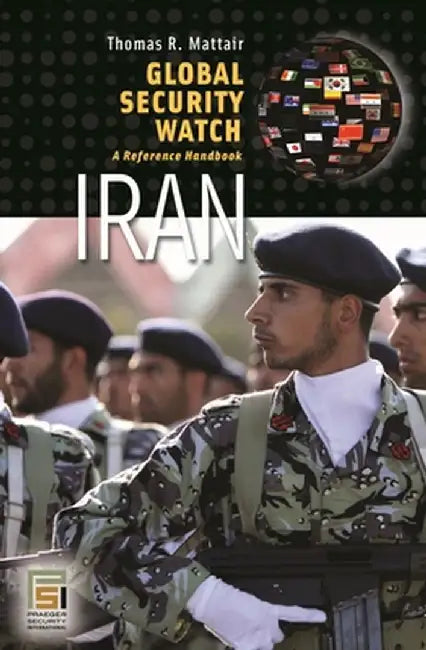 Global Security Watch Iran: A Reference Handbook by Thomas Mattair