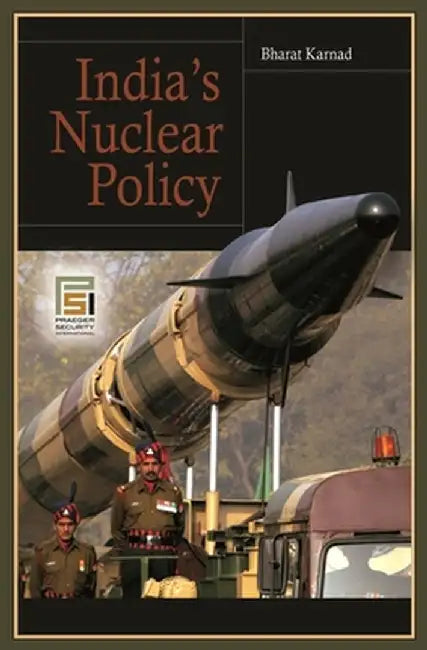 India's Nuclear Policy by Bharat Karnad