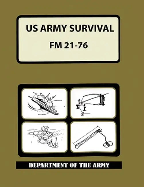 US Army Survival Manual: FM 21-76 by Department of the Army