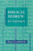 Biblical Hebrew for Beginners by Daniel C. Cohn-Sherbok