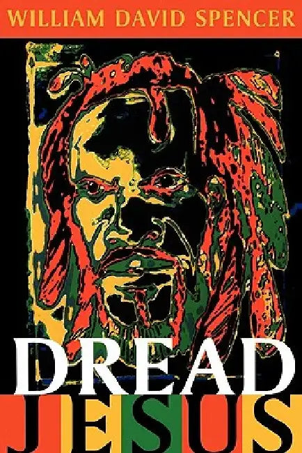Dread Jesus by William David Spencer