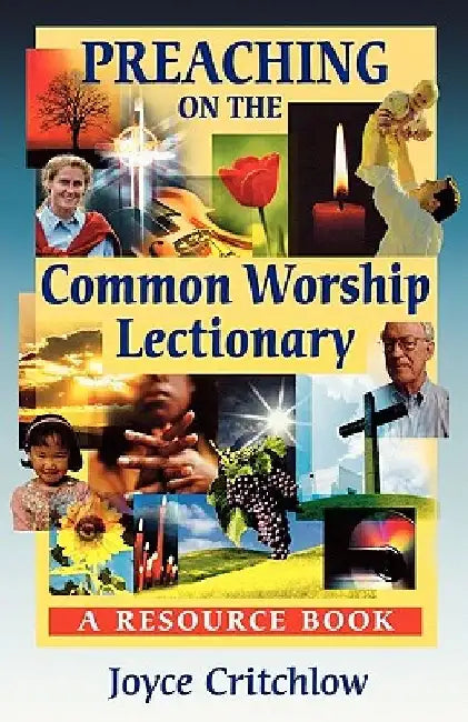 Preaching on the Common Worship Lectionary - A Resource Book by Joyce Critchlow