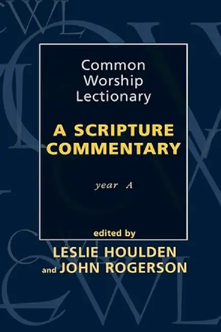Common Worship Lectionary - A Scripture Commentary Year a by John Rogerson