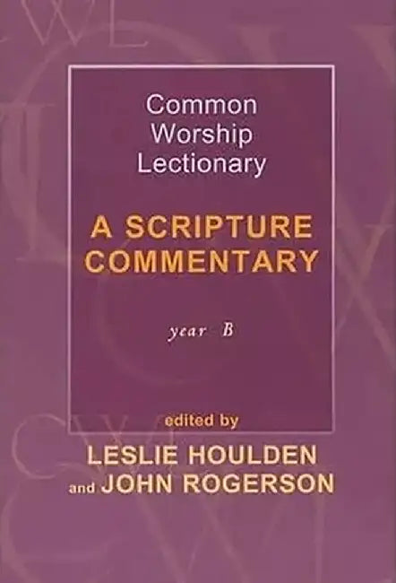 Common Worship Lectionary - A Scripture Commentary Year B by John Rogerson