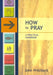 How to Pray - A Practical Handbook by John Pritchard