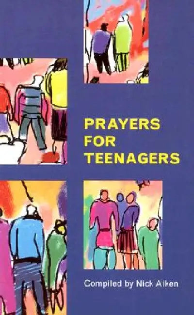 Prayers for Teenagers by Nick Aiken