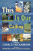 This Is Our Calling by Charles Richardson
