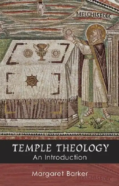 Temple Theology - An Introduction by Margaret Barker