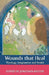 Wounds That Heal: Theology, Imagination and Health by Jonathan Baxter
