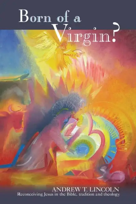 Born of a Virgin?: Reconceiving Jesus In The Bible, Tradition And Theology by Jan Kresadlo