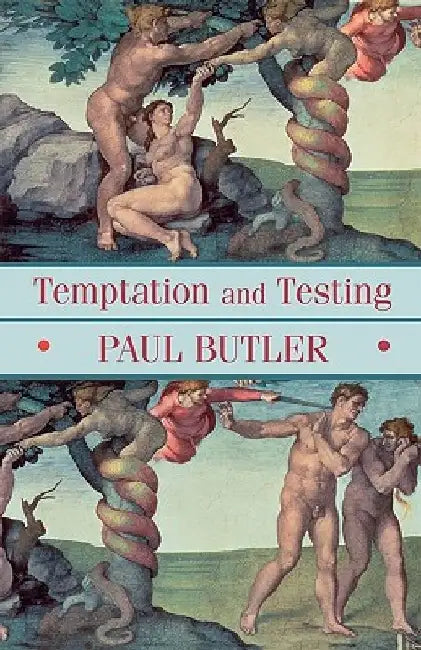 Temptation and Testing by Paul Butler