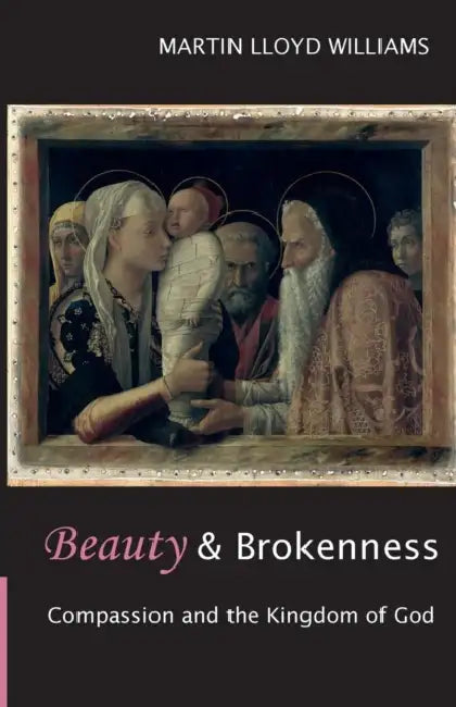 Beauty and Brokenness: Compassion And The Kingdom Of God by Phillip Radcliffe