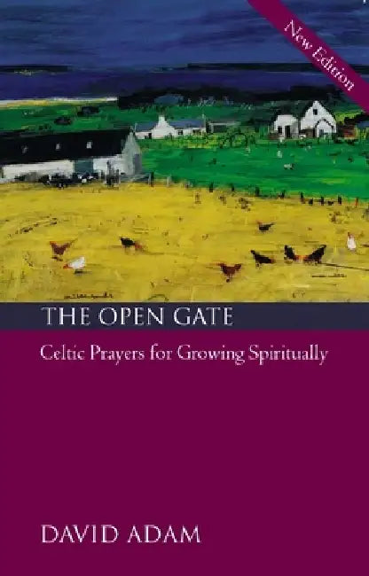The Open Gate: Celtic Prayers for Growing Spiritually by David Adam