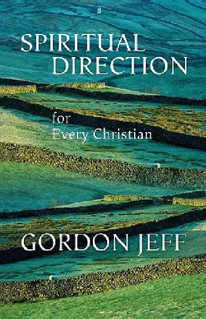 Spiritual Direction for Every Christian by Gordon Jeff