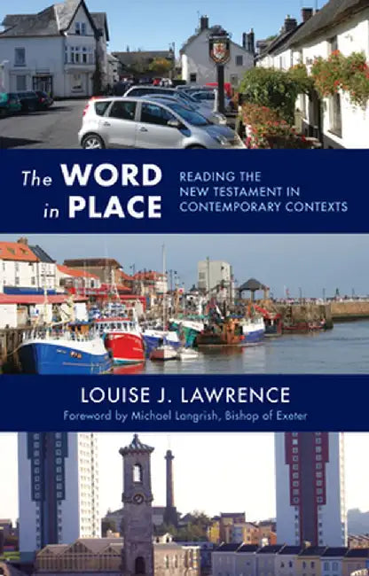 The Word in Place - Reading the New Testament in Contemporary Contexts by Louise J. Lawrence
