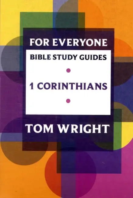 For Everyone Bible Study Guide: 1 Corinthians by Tom Wright