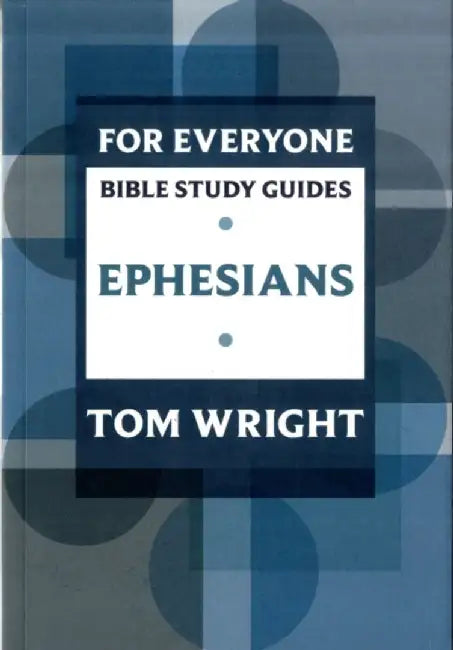 For Everyone Bible Study Guide: Ephesians by Tom Wright