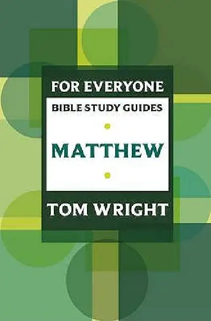 For Everyone Bible Study Guide: Matthew by Tom Wright