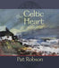 The Celtic Heart - An Anthology of Prayers and Poems in the Celtic Tradition by Pat Robson