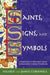 Saints, Signs and Symbols: The Symbolic Language Of Christian Art by David Gutzke
