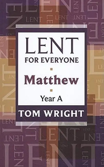 Lent for Everyone: Matthew Year A by Tom Wright