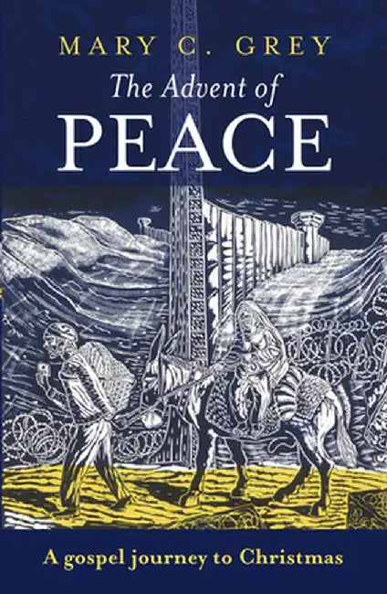 The Advent of Peace - A Gospel Journey to Christmas by Grey