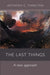 The Last Things: A New Approach by Professor Anthony Thiselton