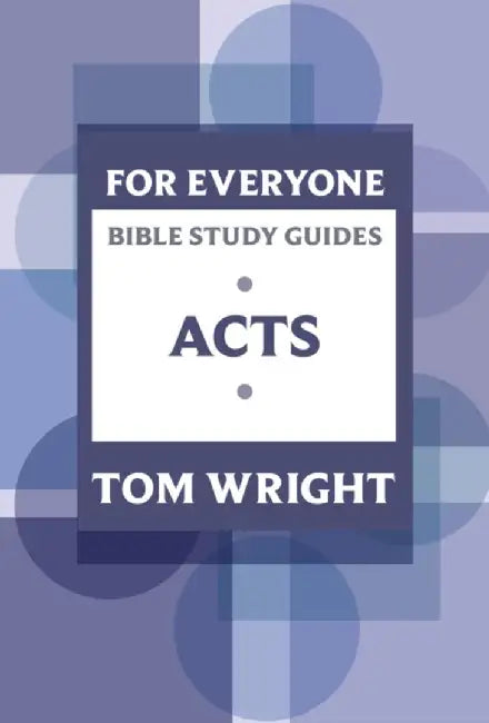 For Everyone Bible Study Guide: Acts by Tom Wright