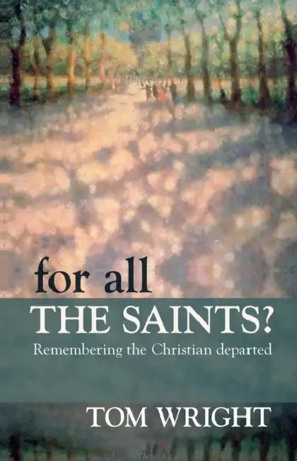 For All the Saints: Remembering The Christian Departed by John Farndon