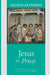 Jesus the Priest by Robert P. Broadwater