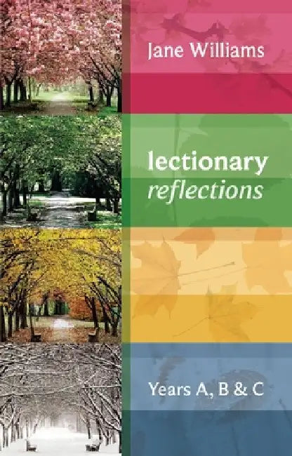 Lectionary Reflections - Years A, B & C by Jane Williams