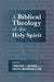 A Biblical Theology of the Holy Spirit by Jennifer M. Mitchell