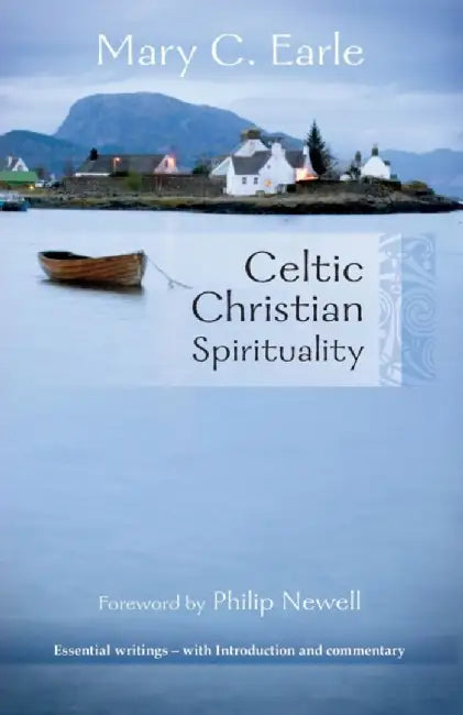 Celtic Christian Spirituality by Mary C. Earle