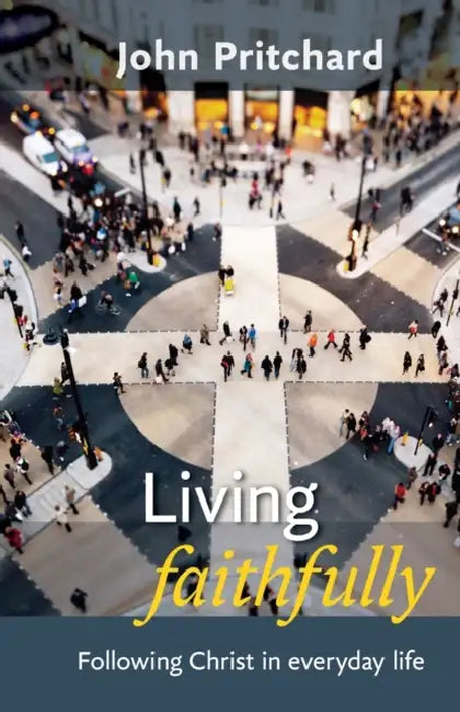 Living Faithfully: Following Christ In Everyday Life by Yuwu Song