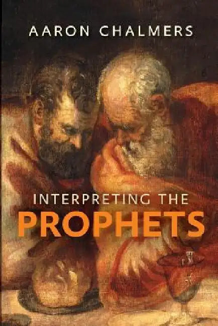 Interpreting the Prophets by Aaron Chalmers