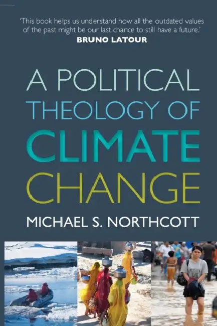 A Political Theology of Climate Change by Michael S. Northcott