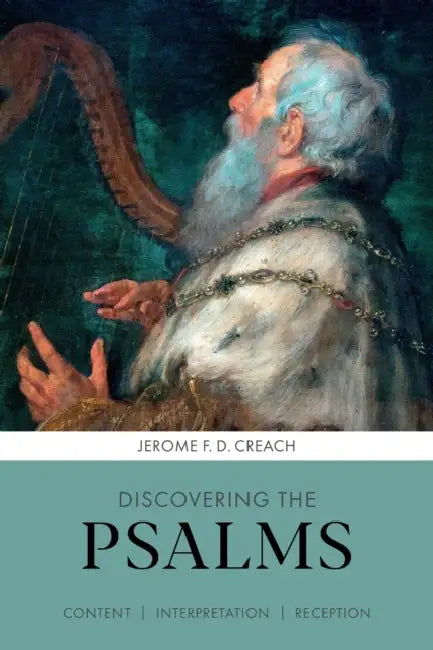 Discovering the Psalms: Content, Interpretation, Reception by Akiko Makino