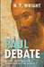 The Paul Debate: Critical Questions For Understanding The Apostle by NT Wright
