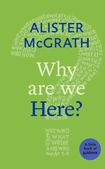 Why Are We Here? by Alister McGrath