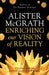 Enriching our Vision of Reality: Theology And The Natural Sciences In Dialogue by Alister, DPhil, DD McGrath